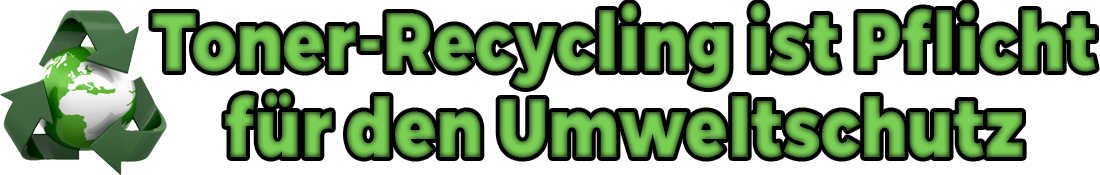 Toner-Recycling hilft dem Umweltschutz!